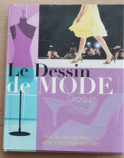 le DESSIN de MODE , CROQUIS -, LIVRE Présentant 150 modèles/ Parragon
