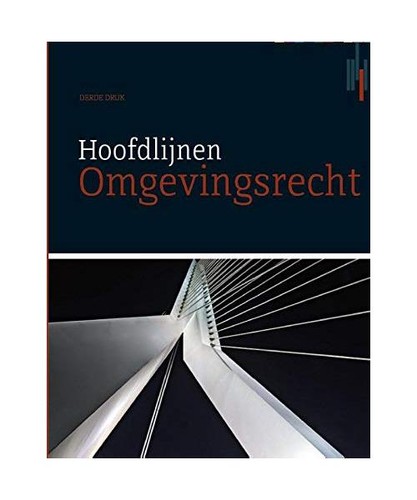 Hoofdlijnen omgevingsrecht 3e - hoofdlijnen, omgevingsrecht,