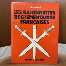 Les Baionnettes Réglementaires Françaises J.P. Pitous Crépin - Leblond 1973