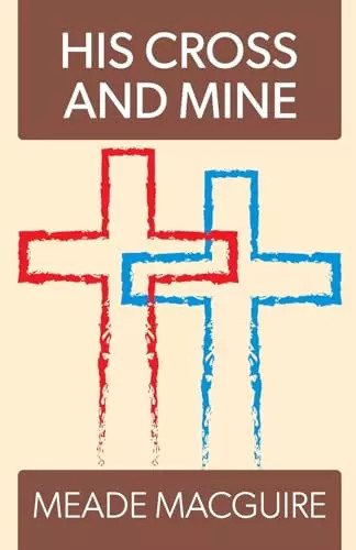 His cross and mine - and, meade