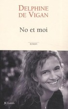 No et moi - Prix des libraires 2008 - Delphine DE VIGAN