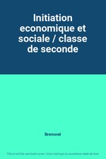 Initiation economique et sociale / classe de seconde, Bremond