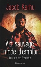 Vie sauvage mode d'emploi : L'ermite ... - Jacob Karhu - V2229245