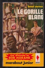 HENRI VERNES . BOB MORANE N°138 . LE GORILLE BLANC . MARABOUT . REED .