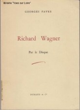 Richard Wagner Par le Disque [Broch_] by FAVRE, Georges