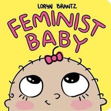 Feminist Baby [Board Book] by Brantz, Loryn [Hardback] NEUF