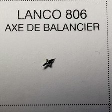PIECES MOUVEMENT HORLOGERIE - LANCO 806- AXE DE BALANCIER - NOS