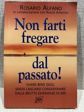 NON FARTI FREGARE DAL PASSATO