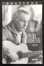 AVEC BRASSENS / DÉDICACE PIERRE LOUKI RÉCIT CHRISTIAN PIROT ED / SIGNE