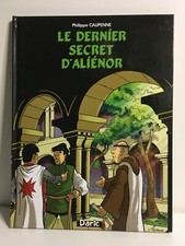 3H - LE DERNIER SECRET D'ALIENOR - EO DARIC - PHILIPPE CAUPENNE - RARE TBE - BD