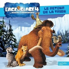 L'âge de glace 4 : le retour de la tribu - Hachette