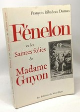 Fénelon et les saintes folies de Madame Guyon| Ribadeau Dumas François| Bon état