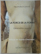 La force de la forme - Géométrie sacrée (Philippe Blot-Lefevre 2015)