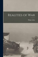 Philip Gibbs Realities of War