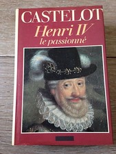 henri IV le passionné de andré castelot le grand livre du mois 560 pages 1986