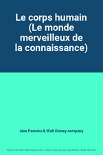 Le corps humain (Le monde merveilleux de la connaissance), Alex Parsons et Walt 