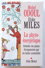 La phyto-énergétique - Michel Odoul / Elske Miles - Albin Michel 2004 TBE