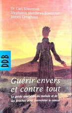 Carl Simonton Livre Guérir envers et contre tout