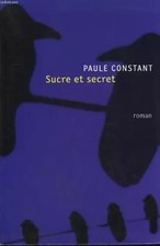 Sucre et secret, Paule Constant