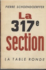 Pierre Schoendoerffer. La 317ème section. (Indochine 1953). La Table Ronde. 1963