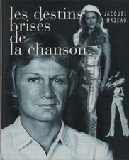 Les destins brisés de la chanson - Jacques Mazeau - V2169315