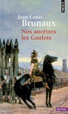 Nos ancêtres les Gaulois. Jean-Louis BRUNAUX. Points S006