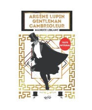 Arsène Lupin Gentleman Cambrioleur: Texte intégral, Leblanc, Maurice