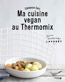 Cuisine vegan thermomix - ma, au