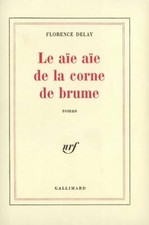 Le aïe aïe de la corne de brume - Florence Delay - V296373