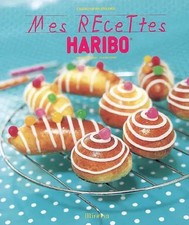 Mes recettes Haribo, Christophe Felder et  Claire Curt