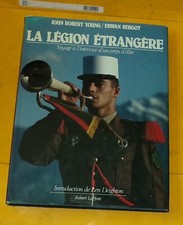 LIVRE  : LA LEGION ETRANGERE , VOYAGE DANS UN CORPS D'ELITE PAR ERWAN BERGOT