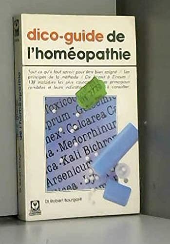 Dico guide homéopathie - dico-guide, l'homéopathie