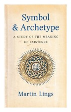 LINGS, MARTIN Symbole Et Archétype : Une Étude Du Sens De L'Existence / Martin