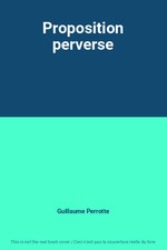 Proposition perverse, Guillaume Perrotte