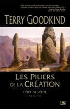 L'Épée de vérité  7 - Les Piliers de la Création .Terry GOODKIND.Bragelonne.X1