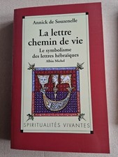 La lettre chemin de vie Le symbolisme des lettres hébraïques /  A. de Souzenelle