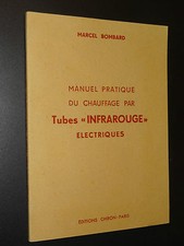 MANUEL PRATIQUE DU CHAUFFAGE PAR TUBES "INFRAROUGE" ÉLECTRIQUES - 1957