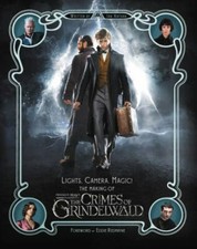 Lights, Camera, Magic! : The Making of Fantastic Beasts: the Crimes of Grindelwa
