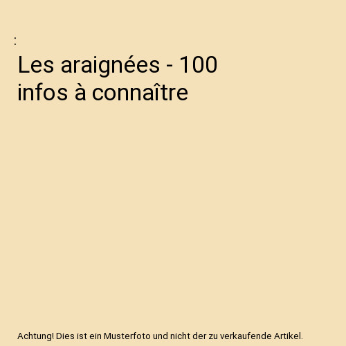 Les araignées 100 infos - les,