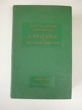 Dictionnaire encyclopédique de l' Epicerie et des industries de l' alimentation