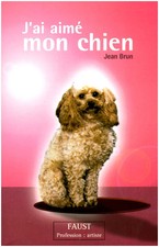 Livre j'ai aimé mon chien Jean Brun Auto-Edition Jean Brun 2004book