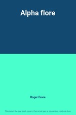 Alpha flore, Roger Favre