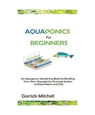 Aquaponics for Beginners: An