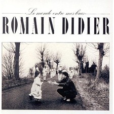 Romain Didier Le Monde Entre Mes Bras (CD)