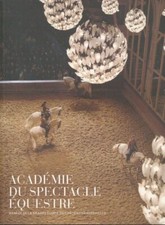 Académie du spectacle équestre. Manège de la Grande Ecurie du