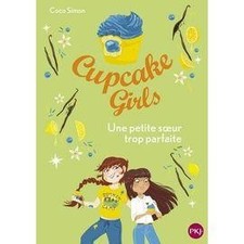 Livre Cupcake Girls - Tome 21 - Une Petite Soeur Trop Parfaite