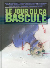 BD ROMAN GRAPHIQUE - LE JOUR OU CA BASCULE / LEPAGE, BOULET, HUMANOIDES ASSOCIÉS