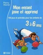 Mon enfant joue et apprend 150 jeux e... - Collectif - V387015