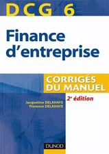 DCG 6 Finance d'entreprise : Corrigés du manuel, Jacqueline Delahaye et  Fl