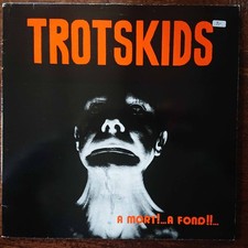 Trotskids – A Mort !...A Fond !!... - Terminal Records – TR 002 - France 1988